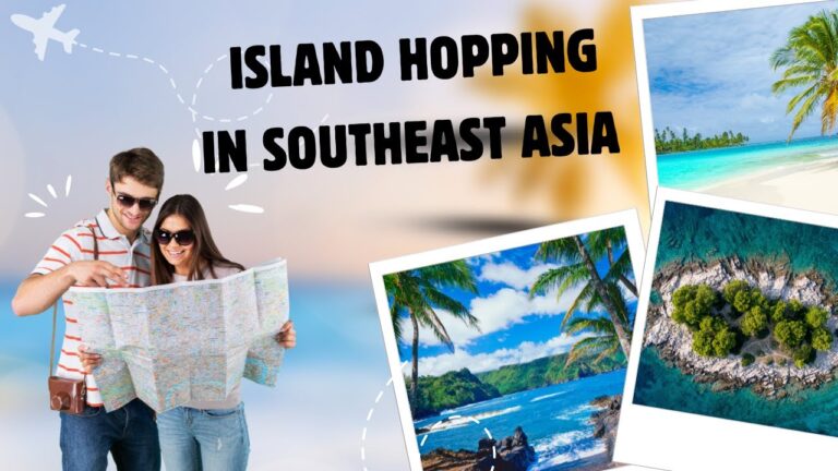 Island Hopping in Southeast Asia: Your Ultimate Travel Guide