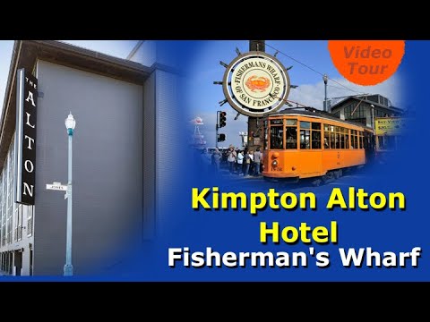 Kimpton Alton Hotel – Great Location Near Fisherman's Wharf, San Francisco – Enjoy The Views